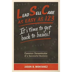 Lead, Sell, Care As Easy as 123: It's Time To Get Back To Basics