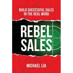 Rebel Sales: Build Successful Sales in the Real World