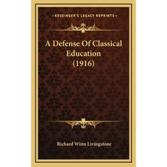 A Defense Of Classical Education (1916)