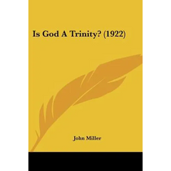 Is God A Trinity? (1922)
