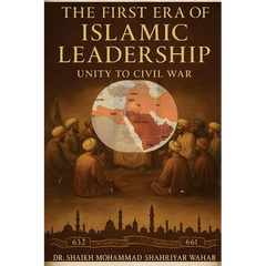 The First Era of Islamic Leadership: Unity to Civil War: Islamic Timeline 632- 661