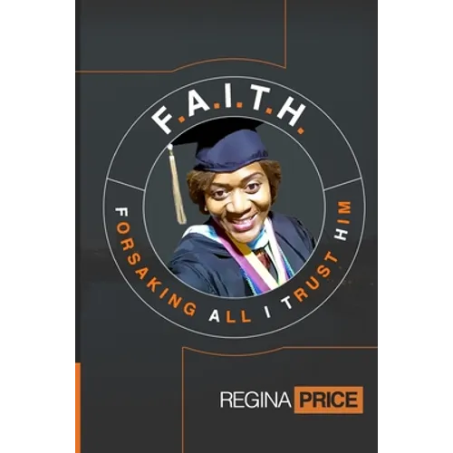 F.A.I.T.H. - Forsaking All I Trust Him