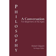 Philosophy: A Conversation for Beginners of All Ages