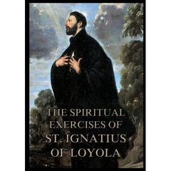 The Spiritual Exercises of St. Ignatius of Loyola: Biographically Annotated Edition