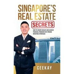 Singapore's Real Estate Secrets: How to Create Wealth & Achieve Financial Freedom with Proven Investing Strategies