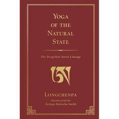 Yoga of the Natural State: The Dzogchen Aural Lineage