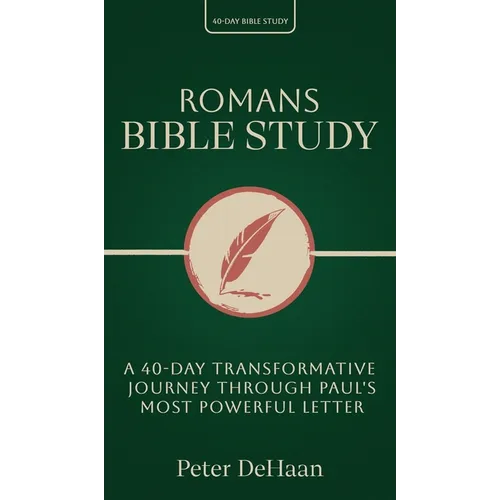 Romans Bible Study: A 40-Day Transformative Journey Through Paul's Most Powerful Letter