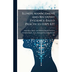 Illness Management and Recovery Evidence-Based Practices (EBP) KIT