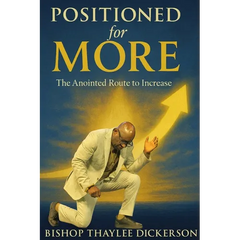 Positioned For More: The Anointed Route to Increase: The Anointed Route to Increase