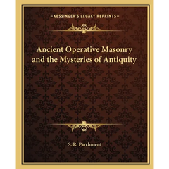 Ancient Operative Masonry and the Mysteries of Antiquity
