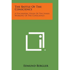 The Battle of the Conscience: A Psychiatric Study of the Inner Working of the Conscience