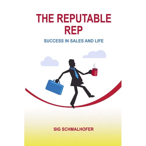 The Reputable Rep: Success in Sales and Life