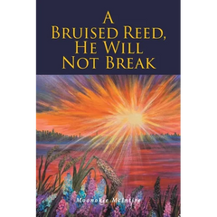 A Bruised Reed, He Will Not Break