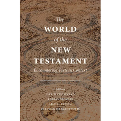 The World of the New Testament: Encountering Texts in Context