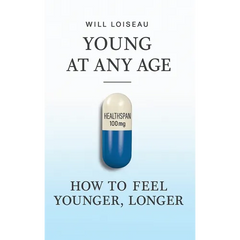 Young at Any Age: How to Feel Younger, Longer