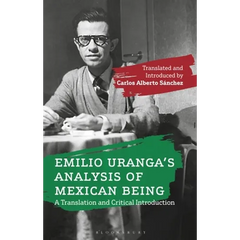 Emilio Uranga's Analysis of Mexican Being: A Translation and Critical Introduction