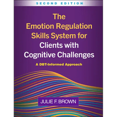 The Emotion Regulation Skills System for Clients with Cognitive Challenges: A DBT-Informed Approach
