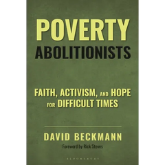 Poverty Abolitionists: Faith, Activism, and Hope for Difficult Times