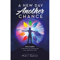 A New Day Another Chance: Daily Insights Inspiration for Embracing Your Authentic Self