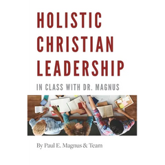 Holistic Christian Leadership: In Class with Dr. Magnus