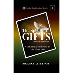 The Spiritual Gifts: A Biblical Explanation of the Gifts of the Spirit