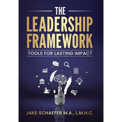 The Leadership Framework: Tools for Lasting Impact