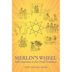 Merlin's Wheel: Self-initiation in the Druid Tradition