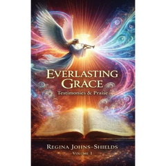 Everlasting Grace: Testimonies & Praise