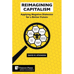 Reimagining Capitalism: Applying Negative Dialectics for a Better Future
