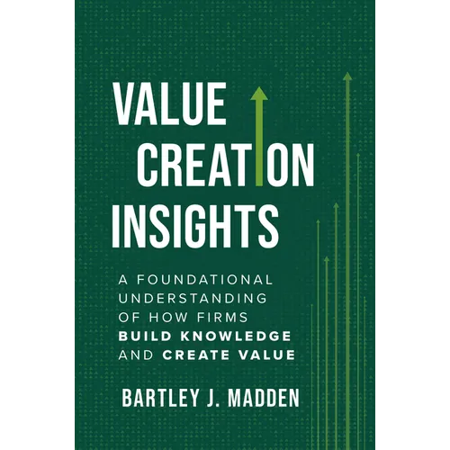 Value Creation Insights: A Foundational Understanding of How Firms Build Knowledge and Create Value