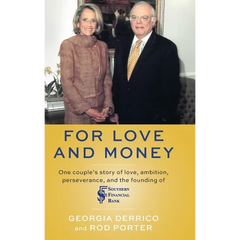 For Love and Money: One couple's story of love, ambition, perseverance, and the founding of Southern Financial Bank