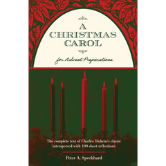 A Christmas Carol for Advent Preparations: The Complete Text of Charles Dickens's Classic, Interspersed with 100 Short Reflections