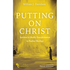 Putting on Christ: Spiritual and Bodily Transformation in Pauline Theology