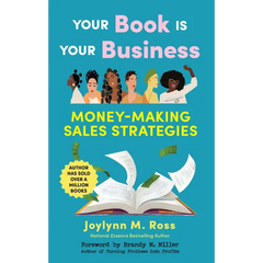 Your Book Is Your Business: Money-Making Sales Strategies