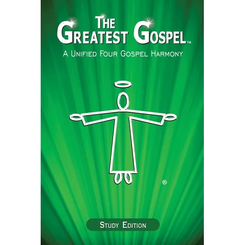 The Greatest Gospel: A Unified Four Gospel Harmony