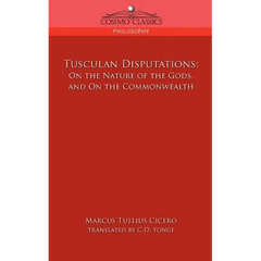 Tusculan Disputations: On the Nature of the Gods, and on the Commonwealth
