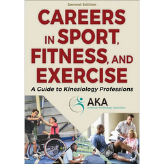 Careers in Sport, Fitness, and Exercise: A Guide to Kinesiology Professions