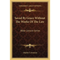 Saved By Grace Without The Works Of The Law: Bible Lecture Series