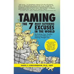Taming the 7 Most Fattening Excuses in the World: Re-thinking Your Healthy Obsession Pathway to Lifelong Weight Loss