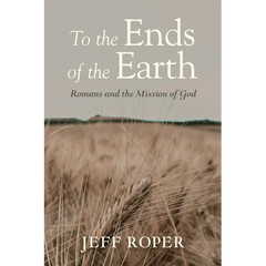 To the Ends of the Earth: Romans and the Mission of God