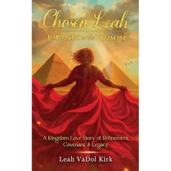 The Chosen Leah - Journey to the Promise: A Kingdom Love Story of Refinement, Covenant, & Legacy