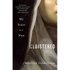Cloistered: My Years as a Nun