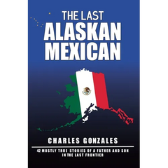 The Last Alaskan Mexican