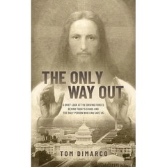 The Only Way Out: A Brief Look at the Driving Forces Behind Today's Chaos and the Only Person Who Can Save Us