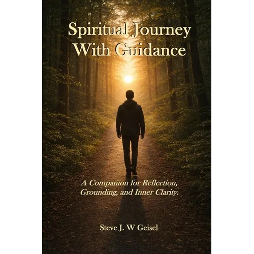 Spiritual Journey With Guidance: A Companion for Reflection, Grounding, and Inner Clarity