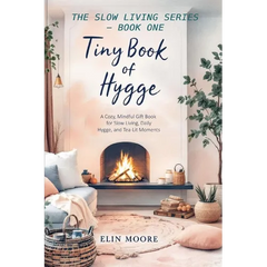 Tiny Book of Hygge: The best small book for cozy living - perfect as a Mother's Day gift, coffee table favorite, or quiet companion for practicing hyg