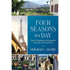 Four Seasons in a Day: Travel, Transitions and Letting Go of the Place We Call Home