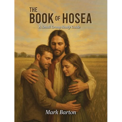 The Book of Hosea: A Small Group Study Guide
