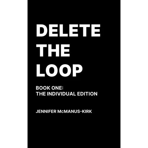 Delete the Loop (Book One: The Individual Edition)