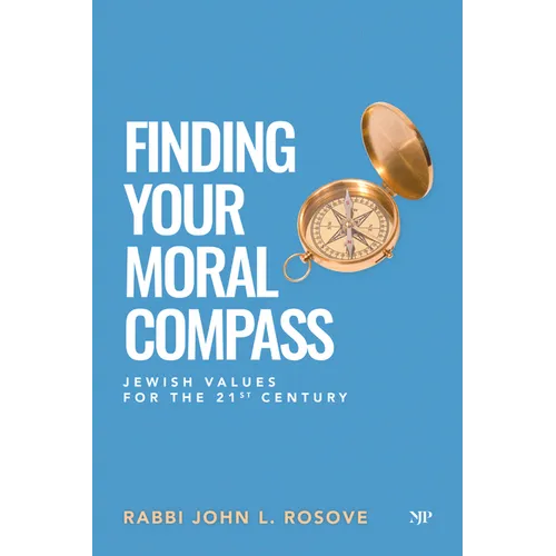 Finding Your Moral Compass: Jewish Values for the 21st Century